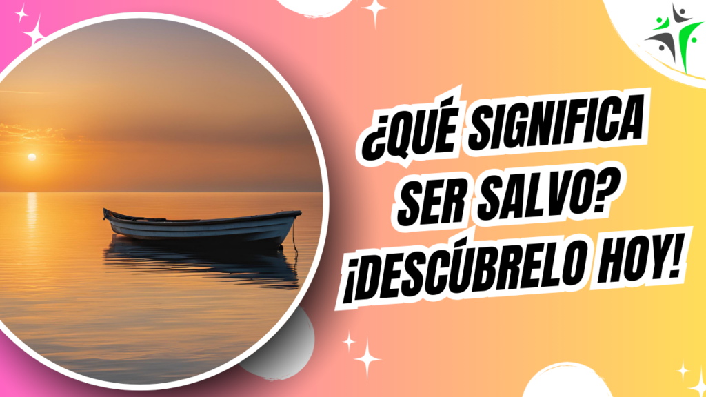 ¿Qué significa ser salvo?