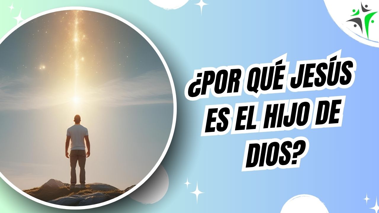 ¿Por qué Jesús es llamado el Hijo de Dios?